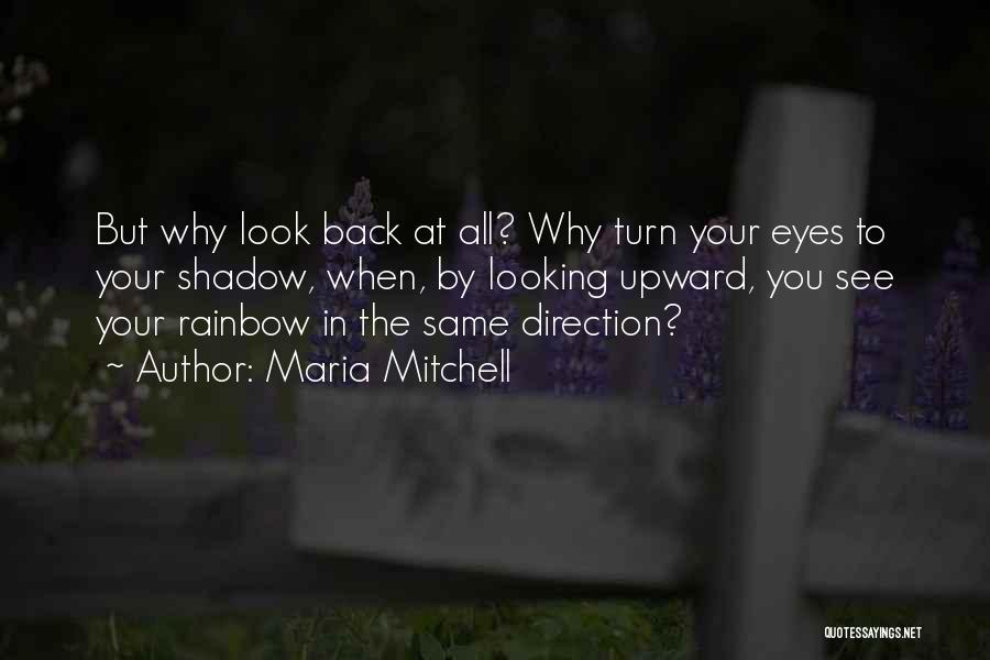 When You Turn Your Back Quotes By Maria Mitchell