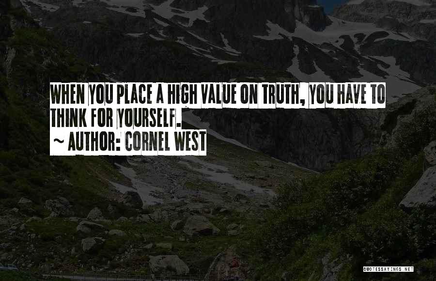 When You Value Yourself Quotes By Cornel West