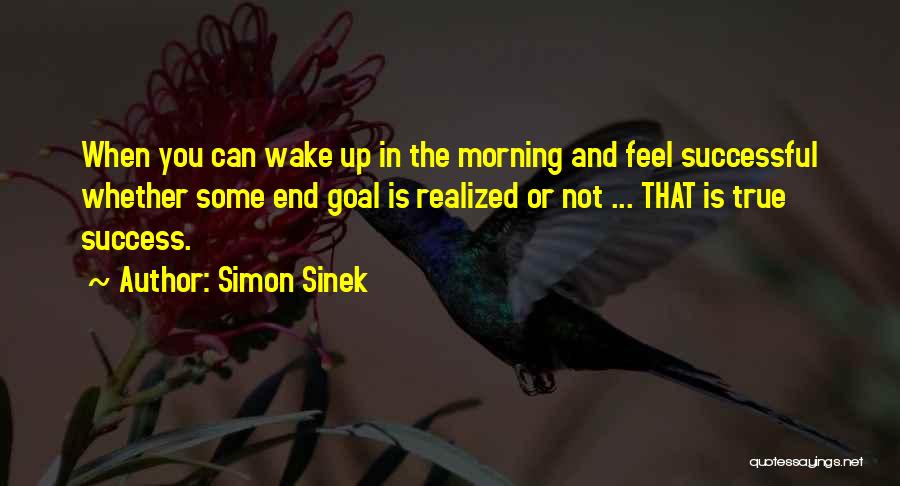 When You Wake In The Morning Quotes By Simon Sinek