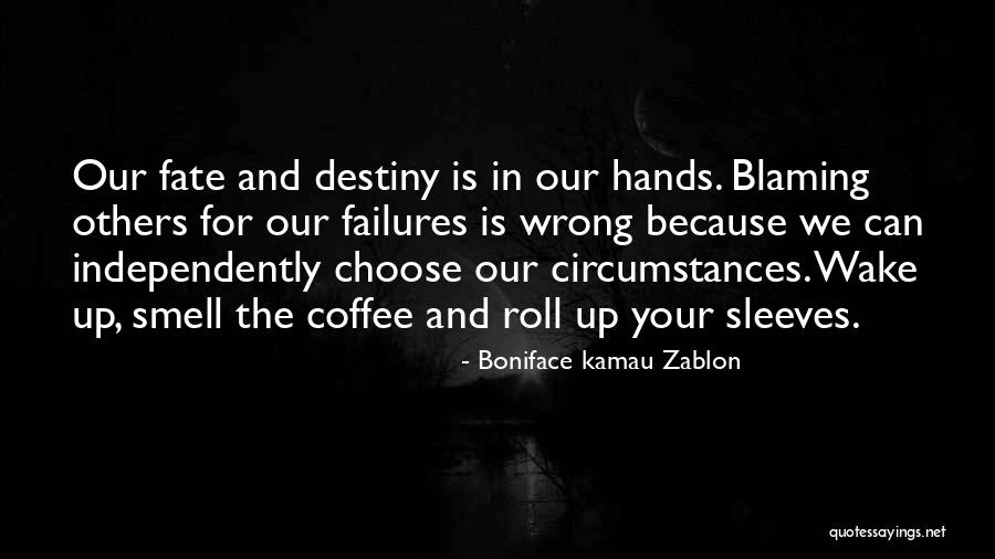 When You Wake Up And Smell The Coffee Quotes By Boniface Kamau Zablon