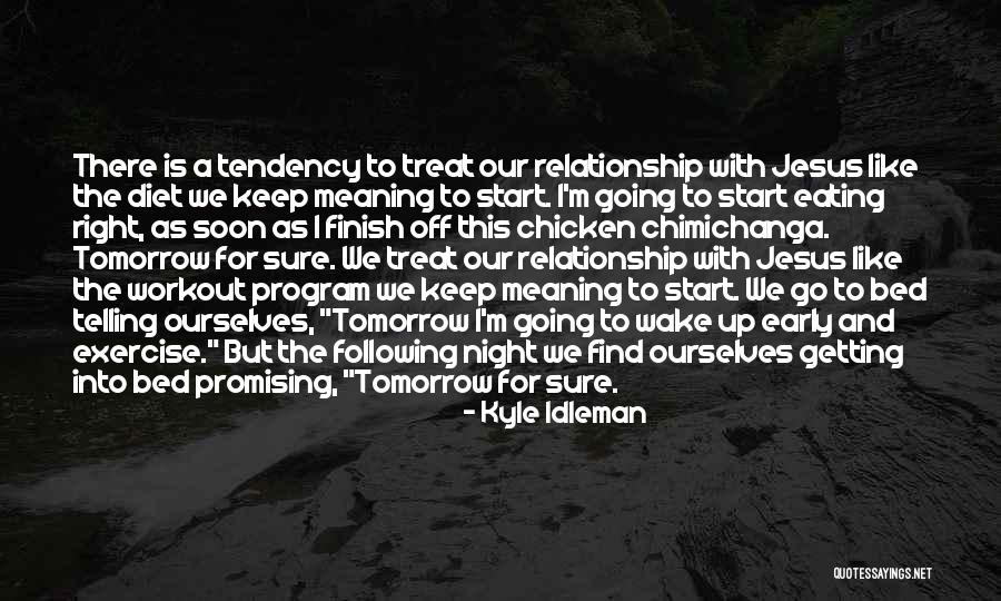 When You Wake Up Early Quotes By Kyle Idleman When You Wake Up Early Quotes By Kyle Idleman
