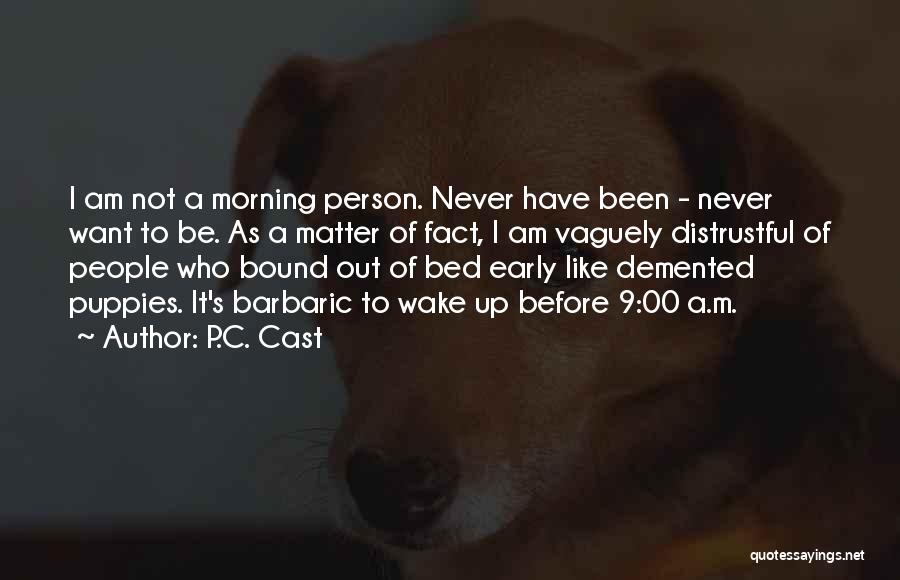 When You Wake Up Early Quotes By P.C. Cast