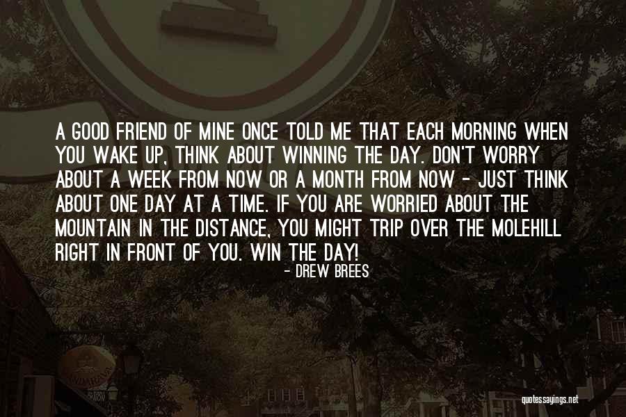 When You Wake Up In The Morning Quotes By Drew Brees When You Wake Up In The Morning Quotes By Drew Brees