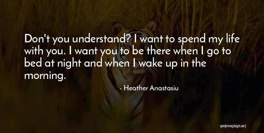 When You Wake Up In The Morning Quotes By Heather Anastasiu When You Wake Up In The Morning Quotes By Heather Anastasiu