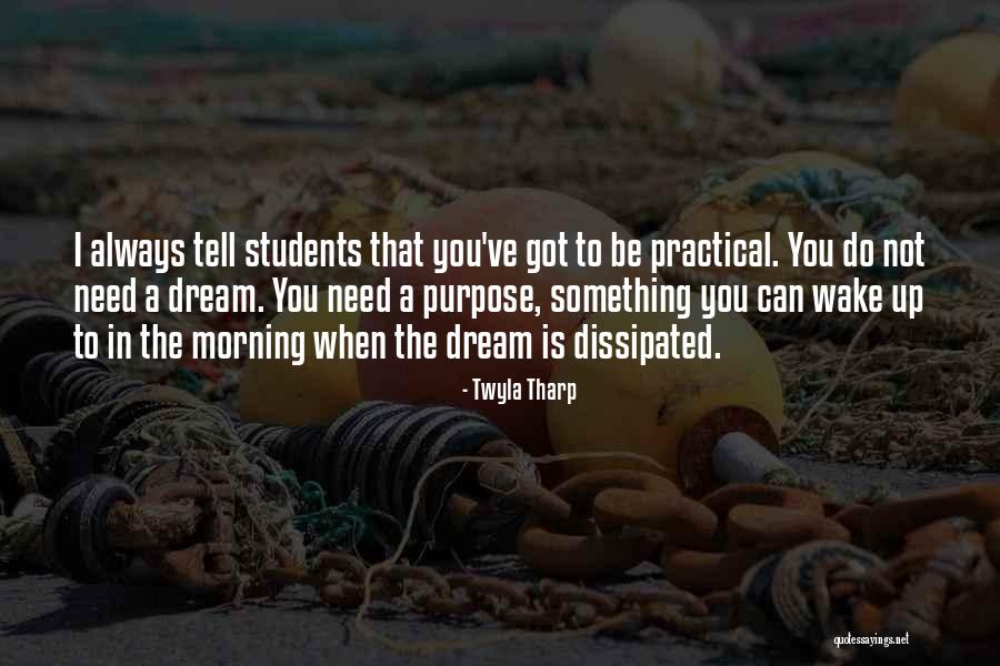 When You Wake Up In The Morning Quotes By Twyla Tharp When You Wake Up In The Morning Quotes By Twyla Tharp
