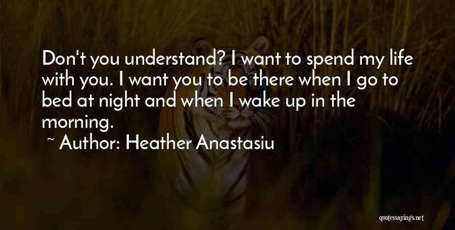 When You Wake Up Love Quotes By Heather Anastasiu