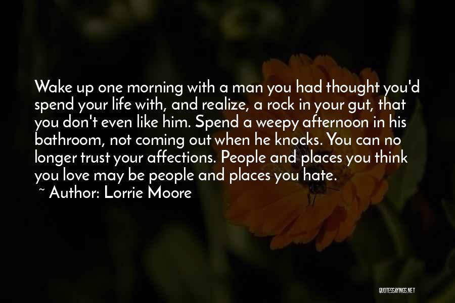 When You Wake Up Love Quotes By Lorrie Moore