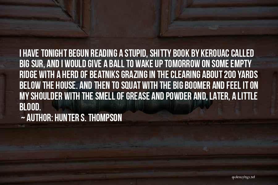 When You Wake Up Tomorrow Quotes By Hunter S. Thompson