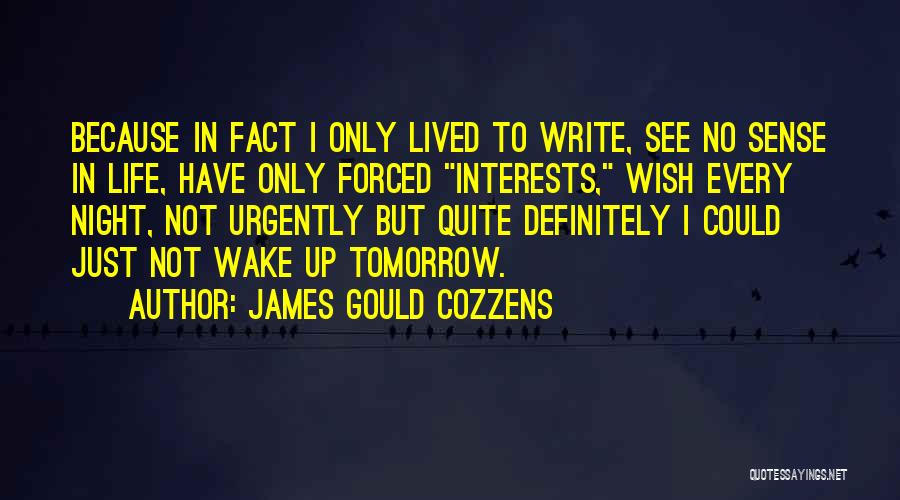 When You Wake Up Tomorrow Quotes By James Gould Cozzens