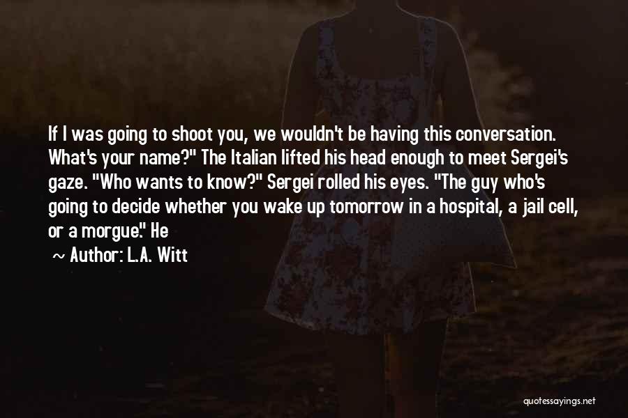 When You Wake Up Tomorrow Quotes By L.A. Witt