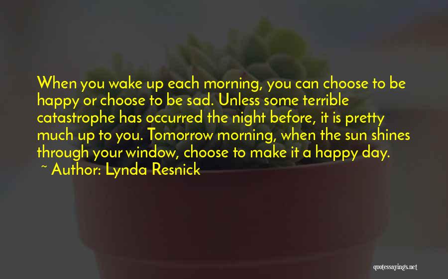 When You Wake Up Tomorrow Quotes By Lynda Resnick