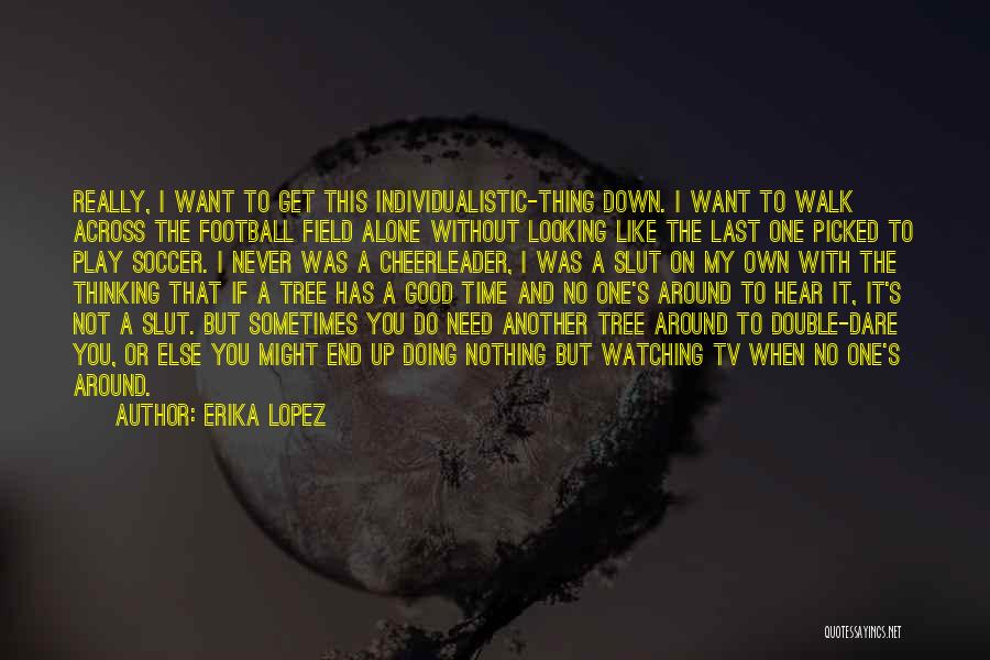 When You Walk Alone Quotes By Erika Lopez