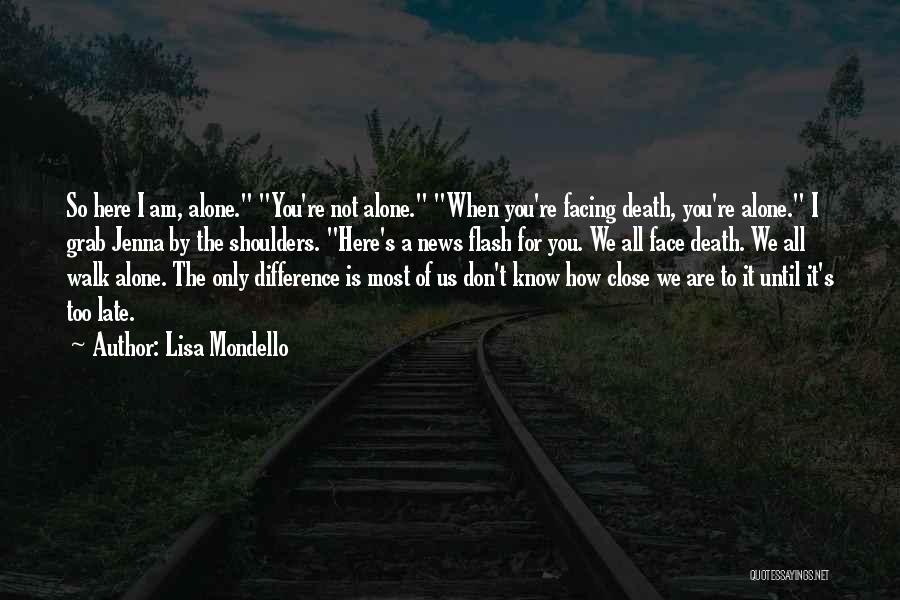 When You Walk Alone Quotes By Lisa Mondello