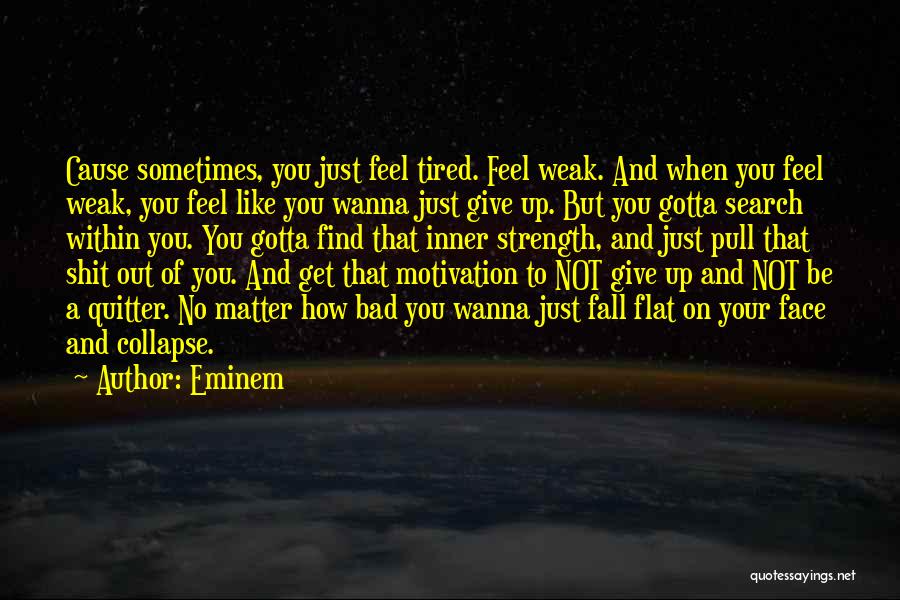 When You Wanna Give Up Quotes By Eminem