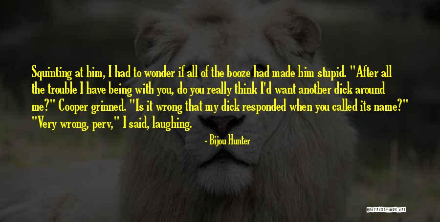 When You Want Him Quotes By Bijou Hunter When You Want Him Quotes By Bijou Hunter