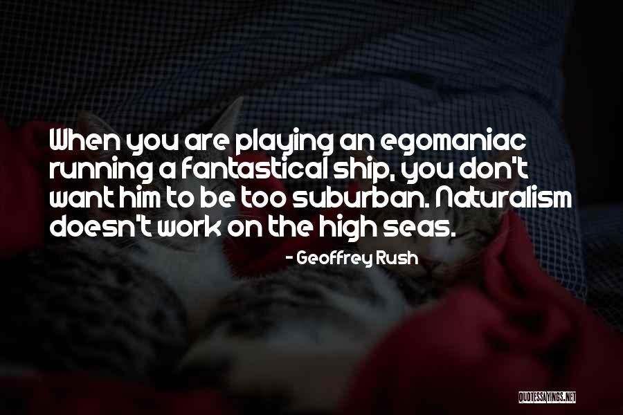 When You Want Him Quotes By Geoffrey Rush When You Want Him Quotes By Geoffrey Rush