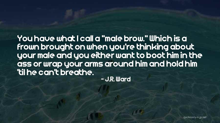 When You Want Him Quotes By J.R. Ward When You Want Him Quotes By J.R. Ward