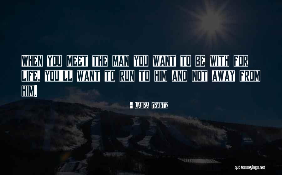When You Want Him Quotes By Laura Frantz When You Want Him Quotes By Laura Frantz