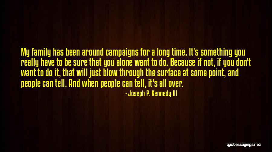 When You Want Something Quotes By Joseph P. Kennedy III When You Want Something Quotes By Joseph P. Kennedy III
