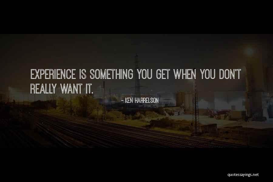 When You Want Something Quotes By Ken Harrelson When You Want Something Quotes By Ken Harrelson