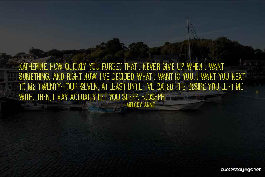 When You Want Something Quotes By Melody Anne When You Want Something Quotes By Melody Anne
