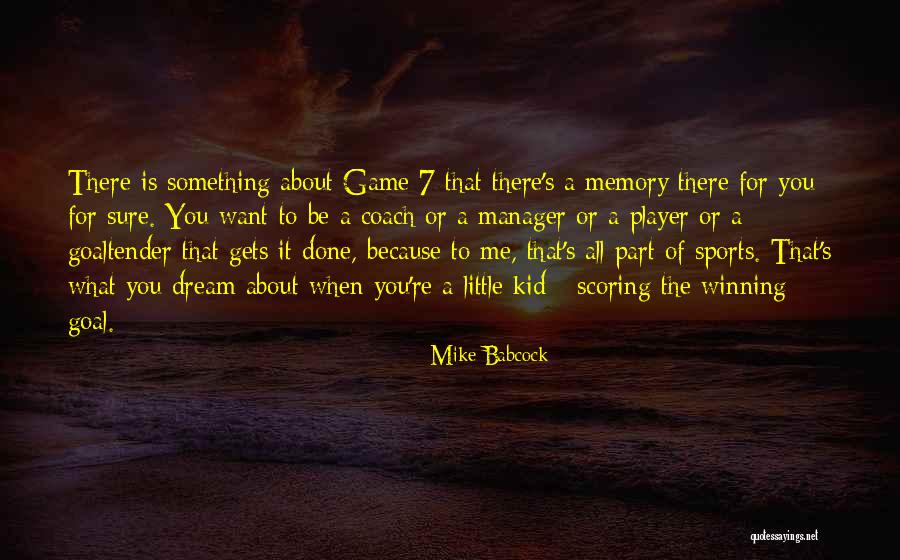 When You Want Something Quotes By Mike Babcock When You Want Something Quotes By Mike Babcock