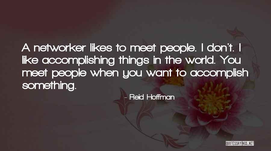 When You Want Something Quotes By Reid Hoffman When You Want Something Quotes By Reid Hoffman