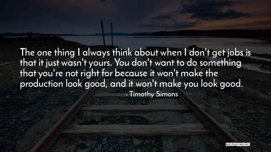 When You Want Something Quotes By Timothy Simons When You Want Something Quotes By Timothy Simons