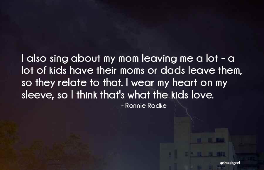 When You Wear Your Heart On Your Sleeve Quotes By Ronnie Radke When You Wear Your Heart On Your Sleeve Quotes By Ronnie Radke
