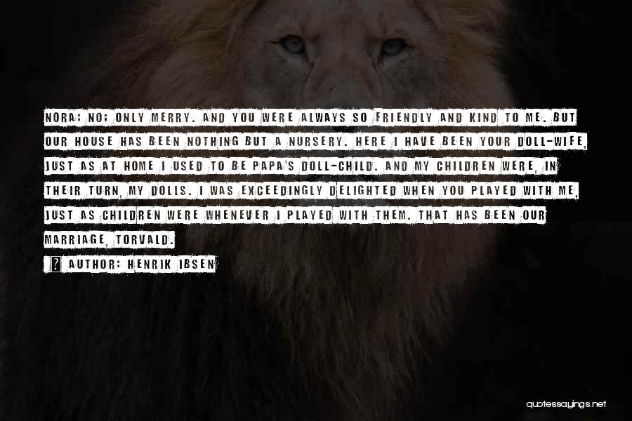 When You Were A Child Quotes By Henrik Ibsen When You Were A Child Quotes By Henrik Ibsen