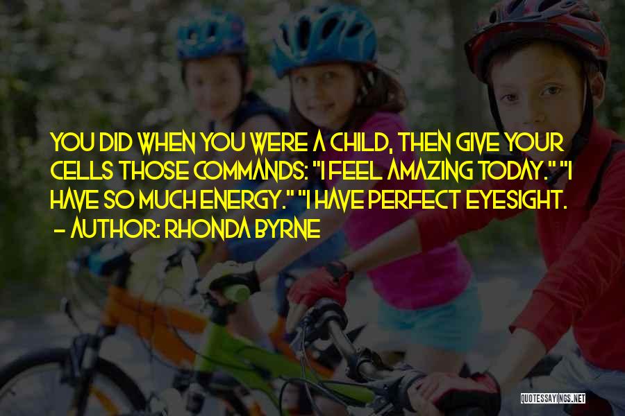 When You Were A Child Quotes By Rhonda Byrne When You Were A Child Quotes By Rhonda Byrne