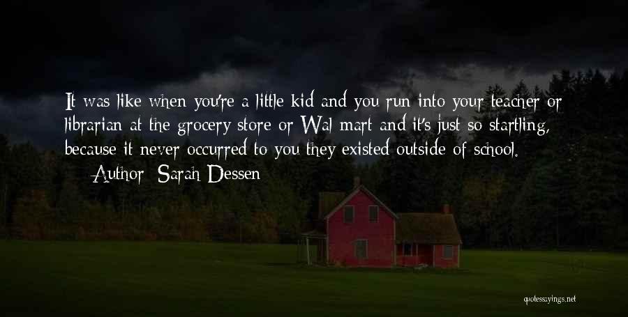 When You Were A Little Kid Quotes By Sarah Dessen