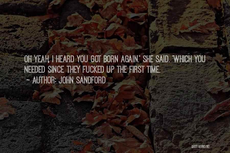 When You Were First Born Quotes By John Sandford