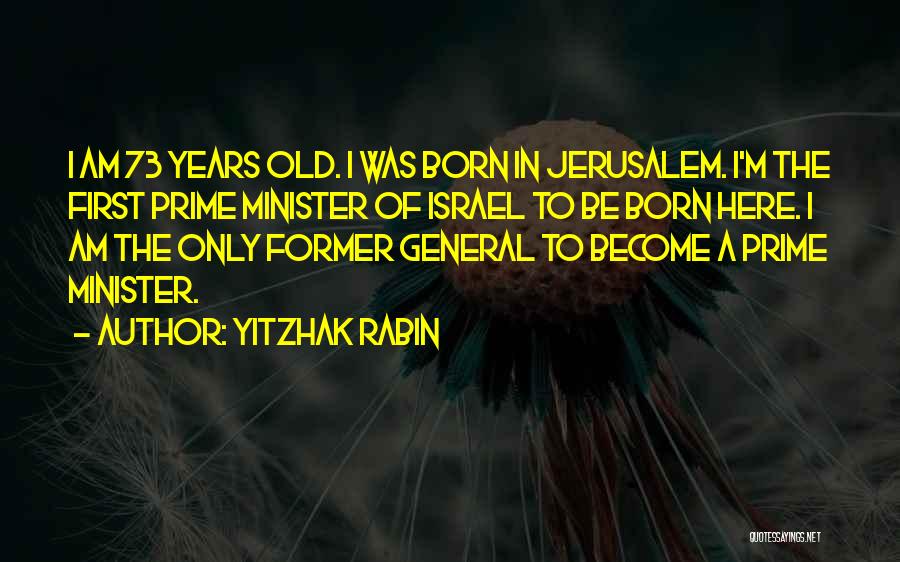 When You Were First Born Quotes By Yitzhak Rabin