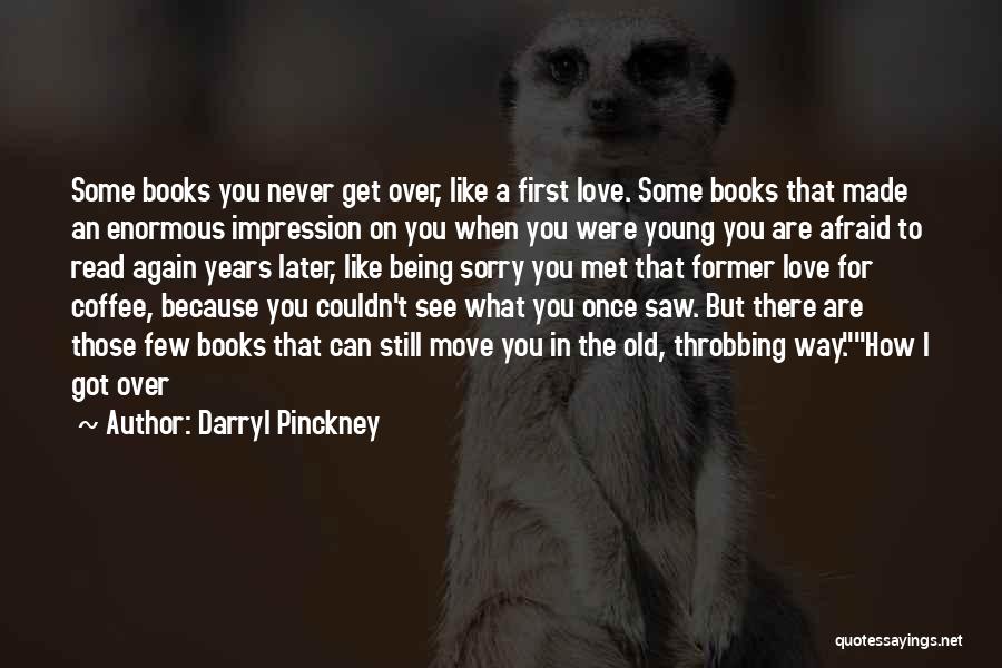 When You Were Young Quotes By Darryl Pinckney