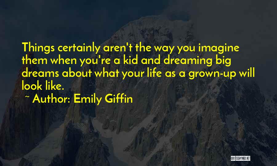 When Your A Kid Quotes By Emily Giffin