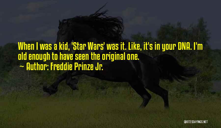 When Your A Kid Quotes By Freddie Prinze Jr.