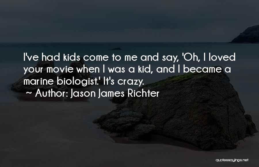 When Your A Kid Quotes By Jason James Richter