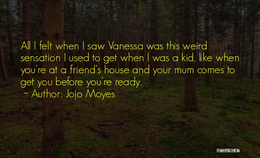 When Your A Kid Quotes By Jojo Moyes