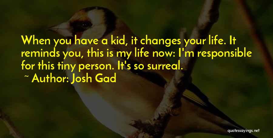 When Your A Kid Quotes By Josh Gad