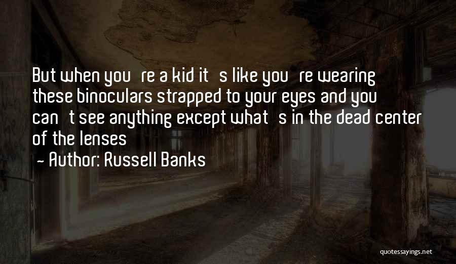 When Your A Kid Quotes By Russell Banks