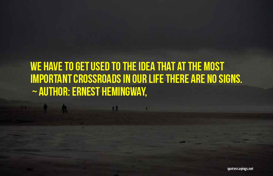 When Your At A Crossroads Quotes By Ernest Hemingway,