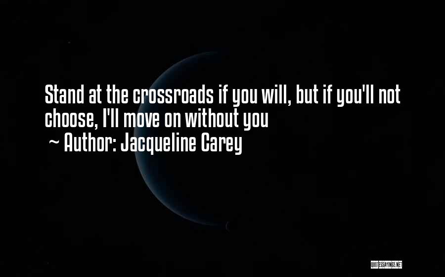 When Your At A Crossroads Quotes By Jacqueline Carey