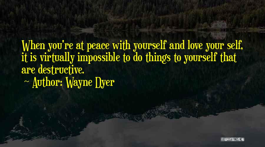 When Your At Peace With Yourself Quotes By Wayne Dyer