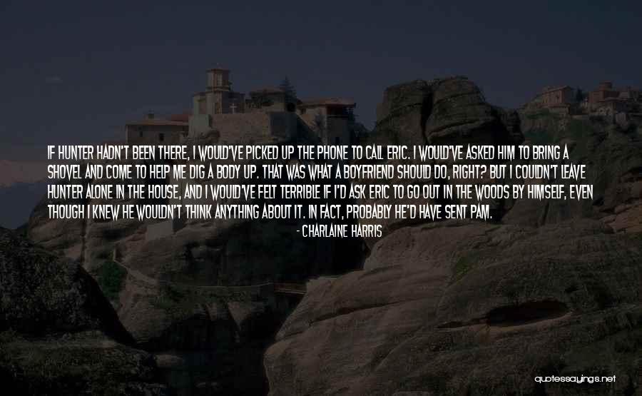When Your Boyfriend Leave You Quotes By Charlaine Harris When Your Boyfriend Leave You Quotes By Charlaine Harris