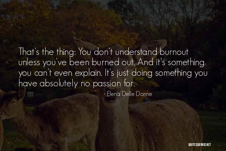 When Your Burnout Quotes By Elena Delle Donne When Your Burnout Quotes By Elena Delle Donne