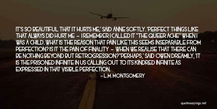 When Your Child Hurts You Hurt Quotes By L.M. Montgomery When Your Child Hurts You Hurt Quotes By L.M. Montgomery