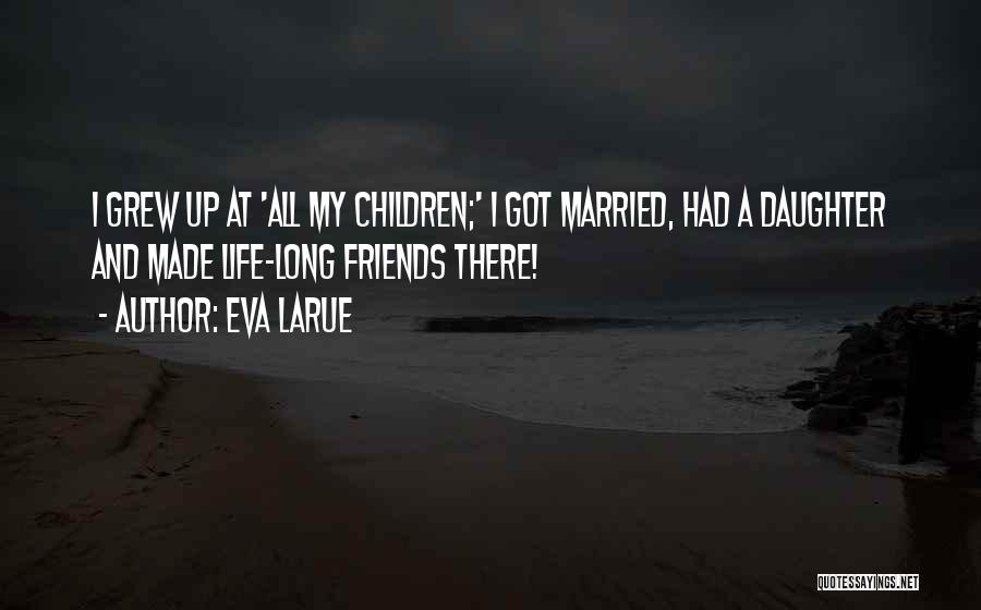 When Your Daughter Gets Married Quotes By Eva LaRue