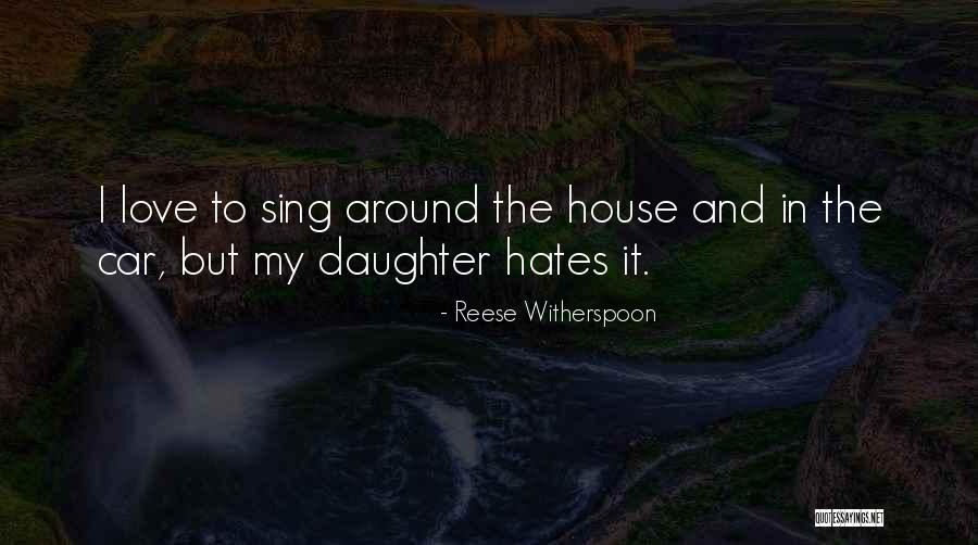 When Your Daughter Hates You Quotes By Reese Witherspoon When Your Daughter Hates You Quotes By Reese Witherspoon