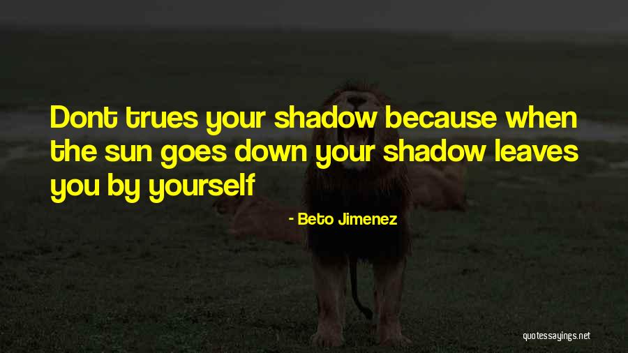 When Your Down Quotes By Beto Jimenez When Your Down Quotes By Beto Jimenez